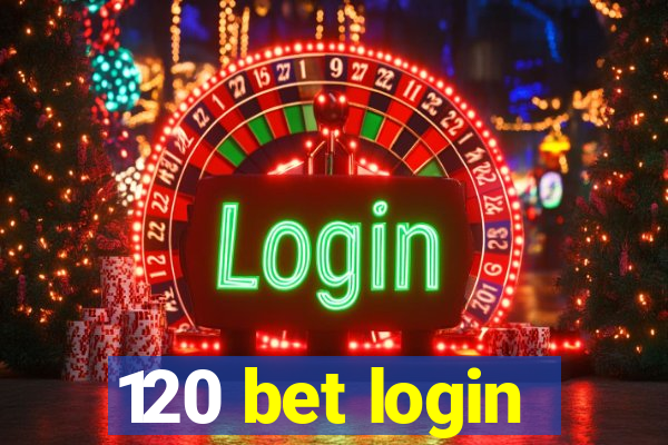 120 bet login