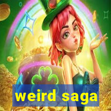 weird saga