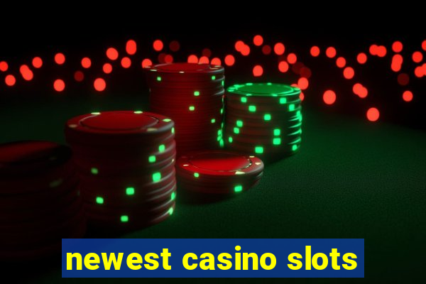 newest casino slots