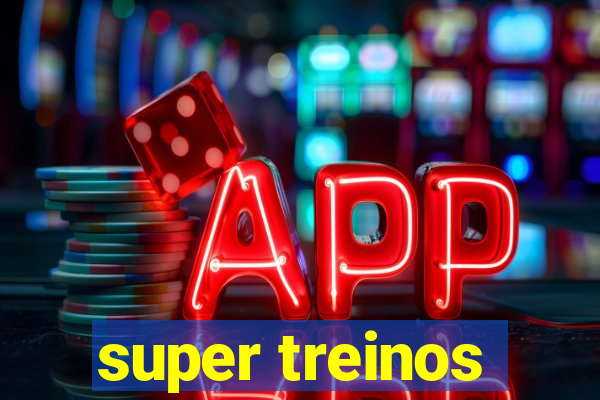 super treinos