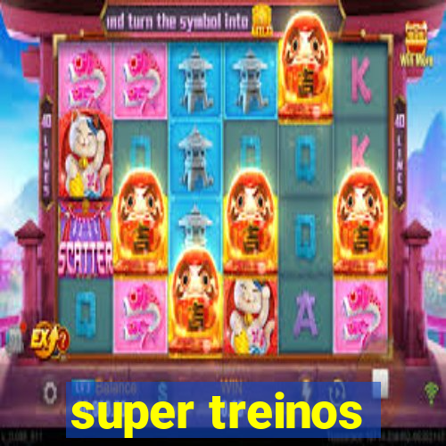 super treinos