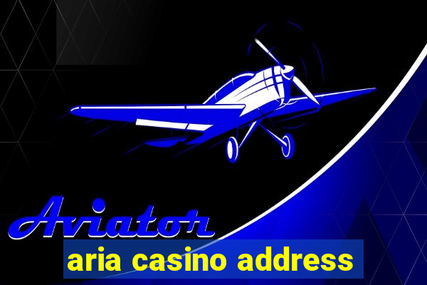 aria casino address