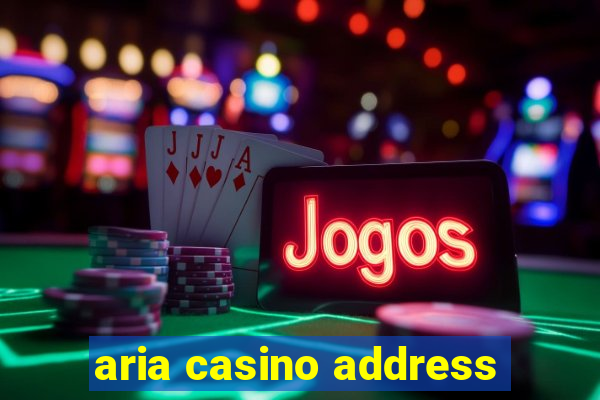 aria casino address