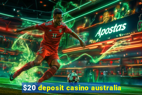 $20 deposit casino australia