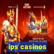 ips casinos