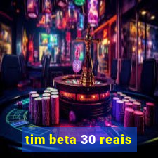 tim beta 30 reais