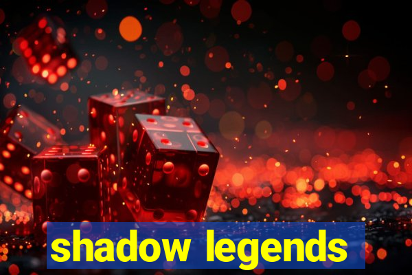 shadow legends