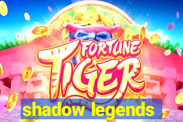 shadow legends