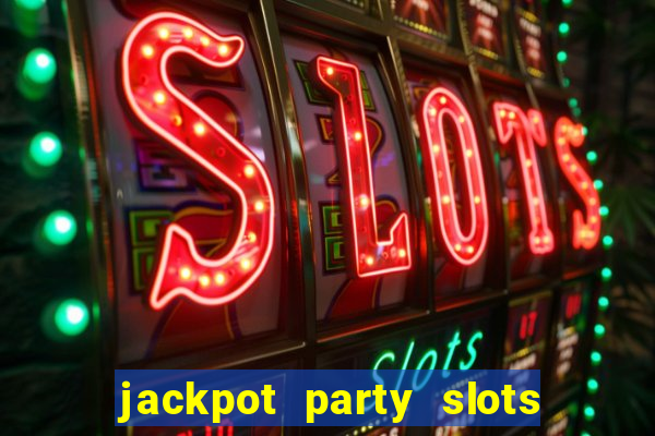 jackpot party slots win real cash