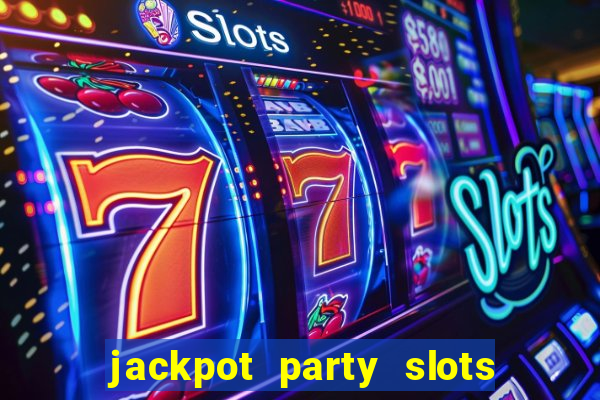 jackpot party slots win real cash