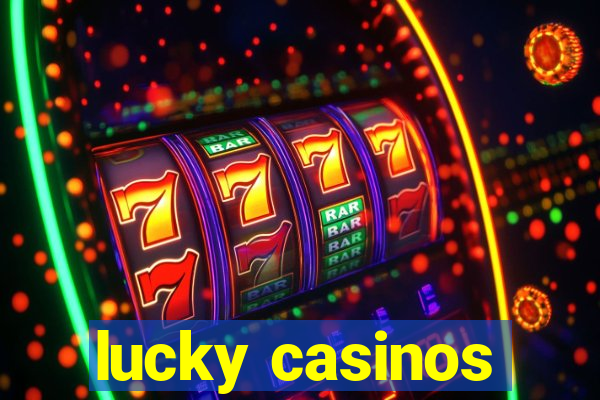 lucky casinos