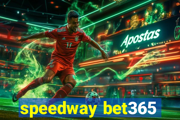 speedway bet365