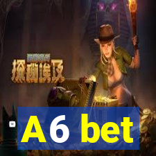 A6 bet