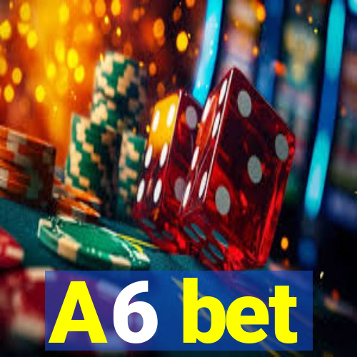 A6 bet