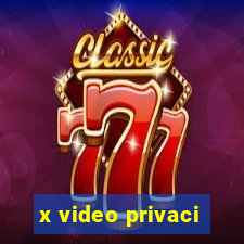 x video privaci