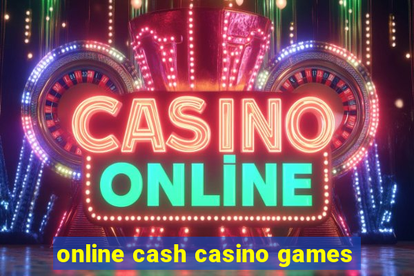 online cash casino games