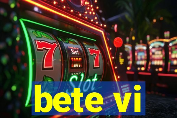 bete vi