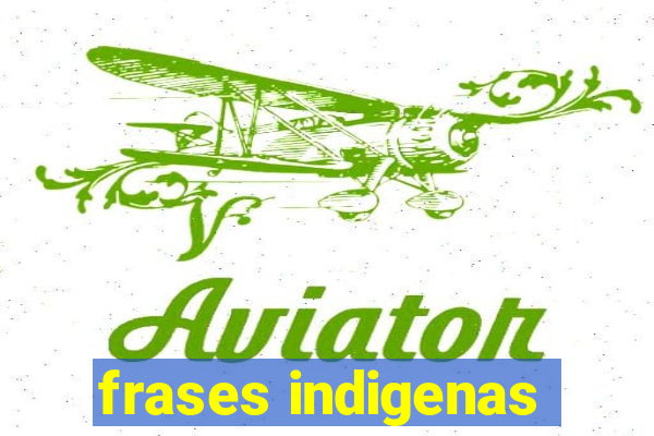 frases indigenas