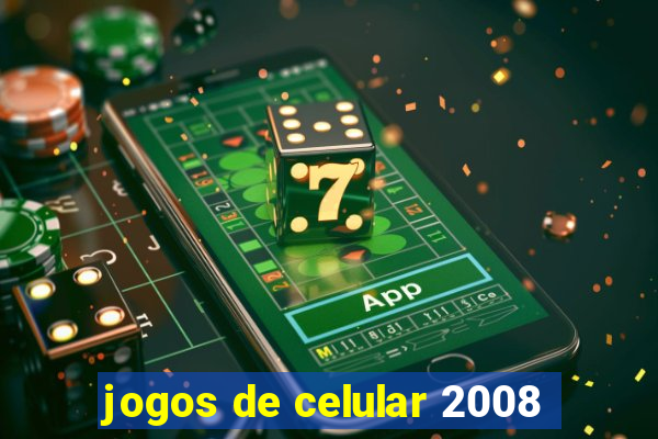 jogos de celular 2008