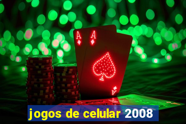 jogos de celular 2008