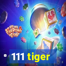 111 tiger