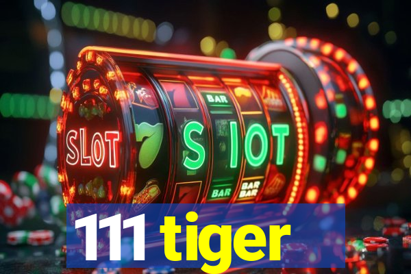 111 tiger