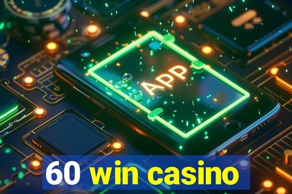 60 win casino