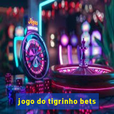 jogo do tigrinho bets