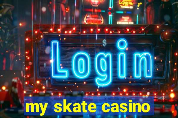 my skate casino