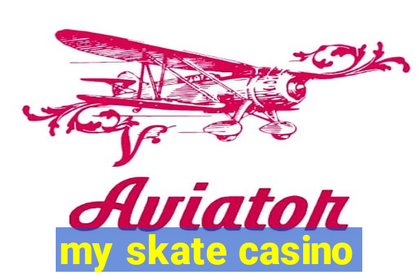 my skate casino