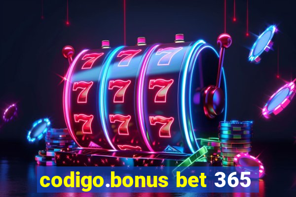 codigo.bonus bet 365