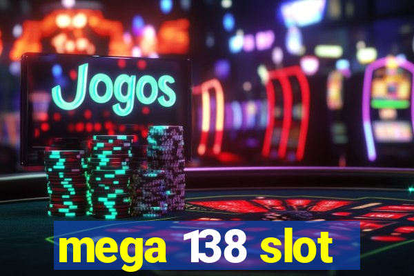 mega 138 slot