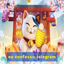 eu confesso telegram