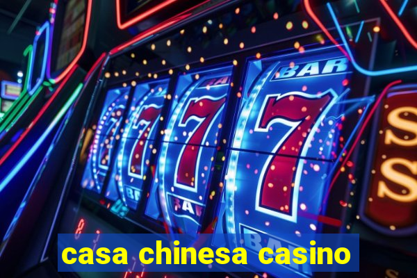 casa chinesa casino