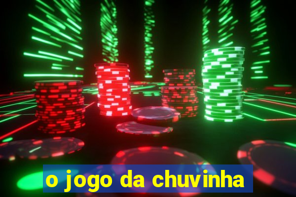 o jogo da chuvinha