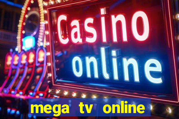 mega tv online gratis futebol ao vivo