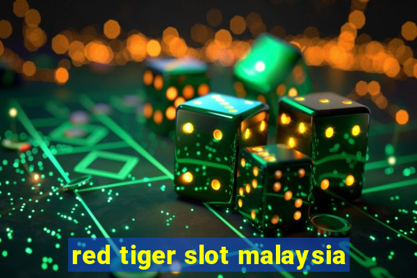 red tiger slot malaysia