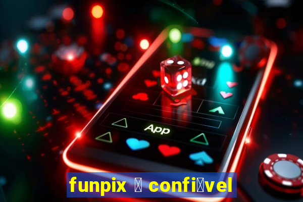 funpix 茅 confi谩vel