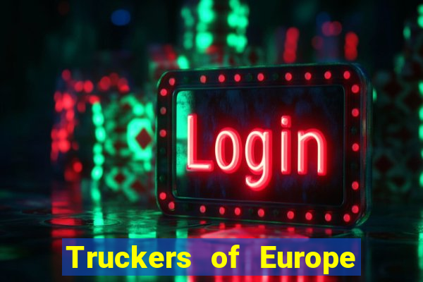 Truckers of Europe 3 dinheiro infinito