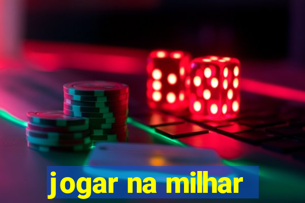 jogar na milhar