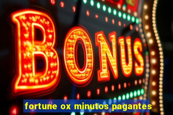 fortune ox minutos pagantes