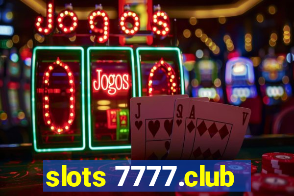 slots 7777.club