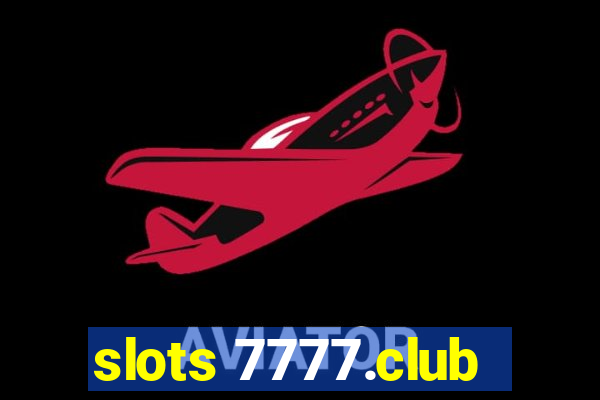 slots 7777.club