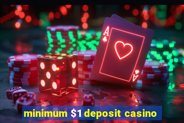 minimum $1 deposit casino