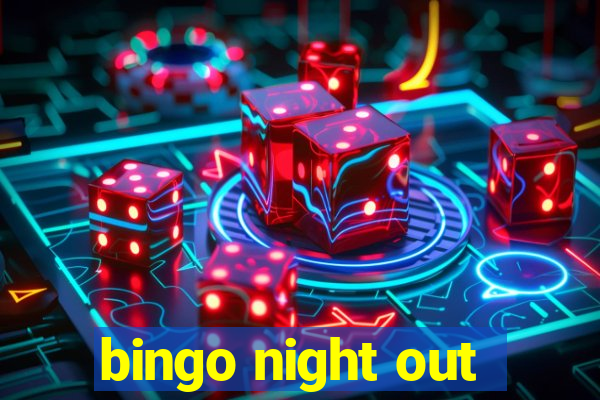 bingo night out