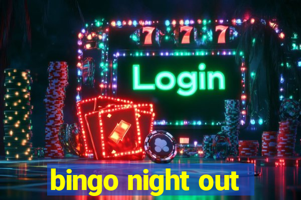 bingo night out