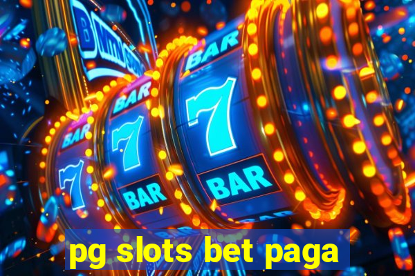 pg slots bet paga