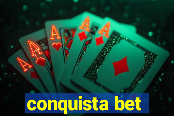 conquista bet