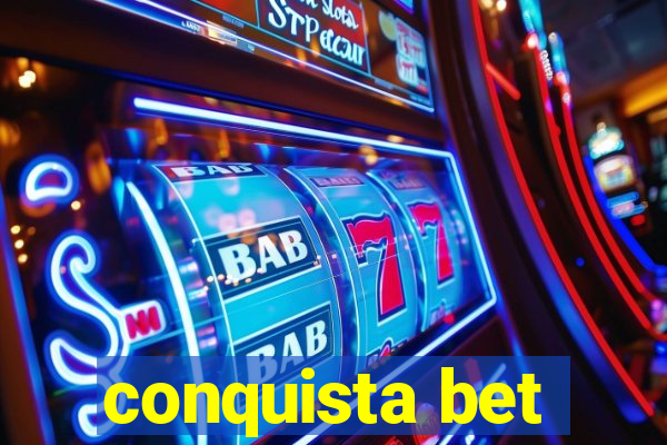 conquista bet