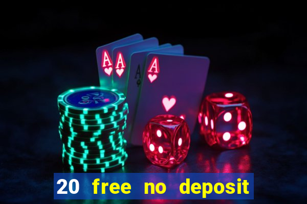 20 free no deposit casino 2021